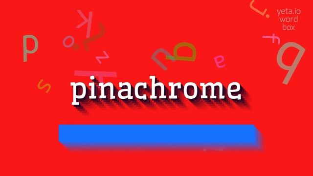 PINACHROME - HOW TO SAY PINACHROME? смотреть онлайн