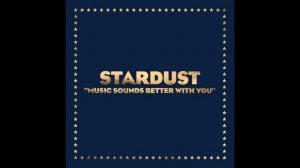 Stardust - Music Sounds Better With You (Radio Edit)