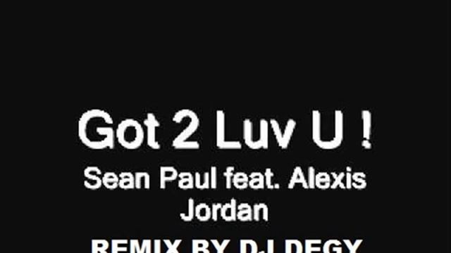 Sean Paul - Got 2 Luv U Ft. Alexis Jordan-remix by DjDegy смотреть онлайн