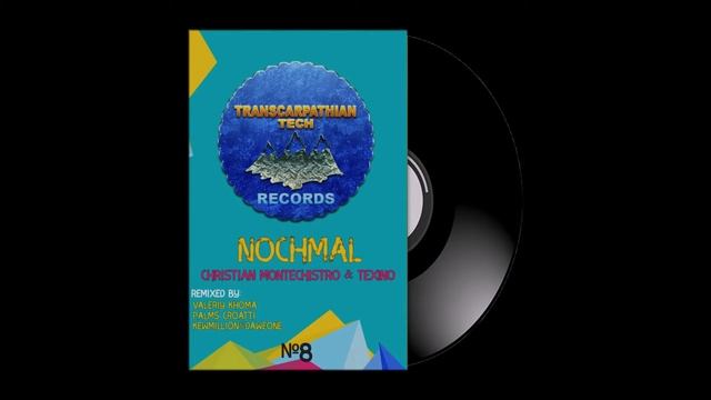 Christian Montechistro & Tex!no - Nochmal (Valeriy Khoma Remix) смотреть онлайн