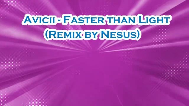 Avicii- Faster than light(Remix by Nesus) смотреть онлайн