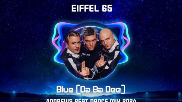 Eiffel 65 - Blue (Da Ba Dee)(Andrews Beat dance mix 2024)