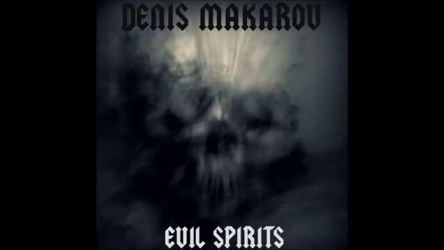 Denis Makarov - Evil Spirits [05.08.2016] смотреть онлайн