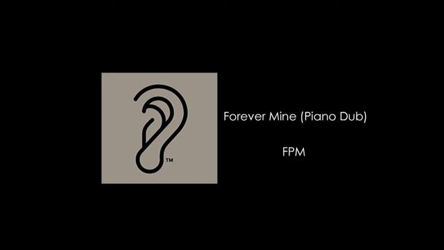 FPM / Forever Mine (Piano Dub) смотреть онлайн