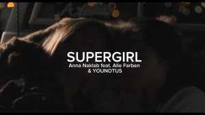 Anna Naklab feat. Alle Farben & YOUNOTUS - Supergirl [Official Video]