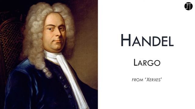 George Frideric Handel - Largo, Xerxes смотреть онлайн