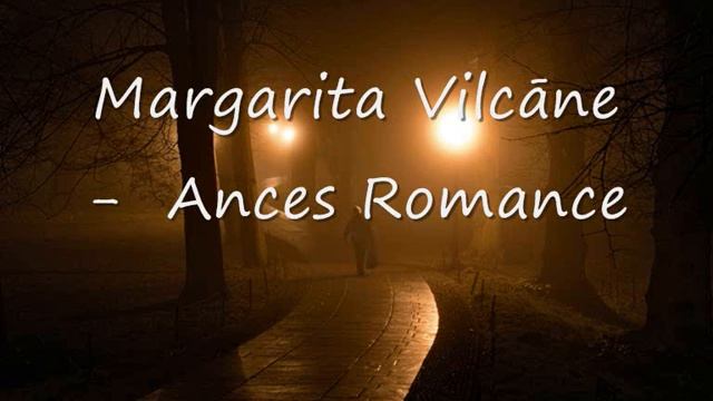 Margarita Vilcāne - Ances Romance смотреть онлайн