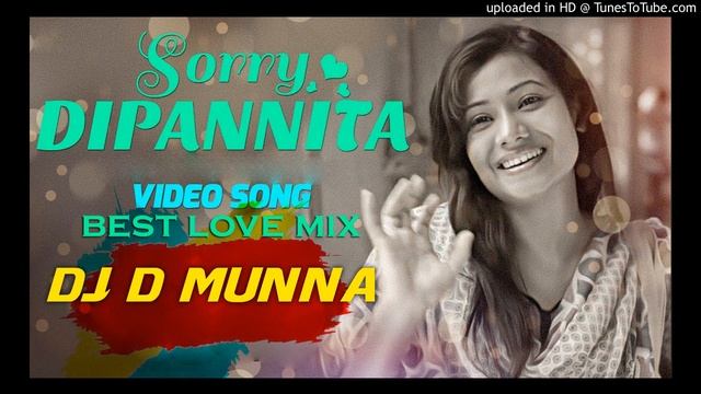Sorry Dipannita | Best Love Mix | DJ D MASUM | Bangla New DJ Song 2023