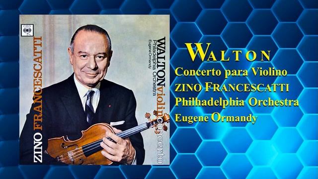 WALTON - Concerto para Violino - ZINO FRANCESCATTI, Philhadelphia Orchestra, Eugene Ormandy смотреть онлайн