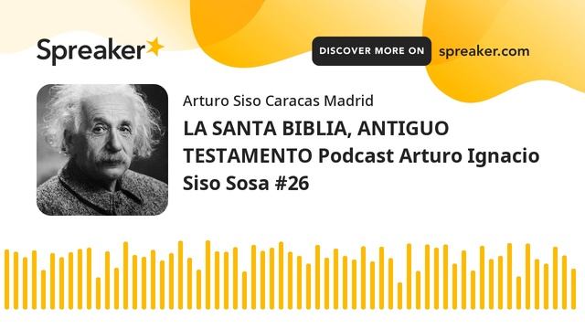 LA SANTA BIBLIA, ANTIGUO TESTAMENTO Podcast Arturo Ignacio Siso Sosa #26 смотреть онлайн