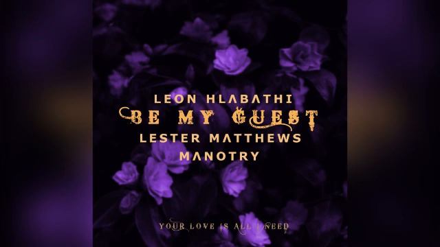 Leon Hlabathi - Be My Guest (feat. Lester Matthews & Manotry) (Audio) смотреть онлайн