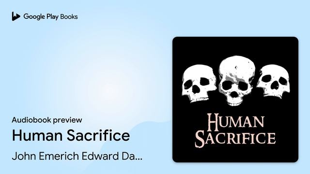 Human Sacrifice by John Emerich Edward Dalberg-Acton · Audiobook preview смотреть онлайн