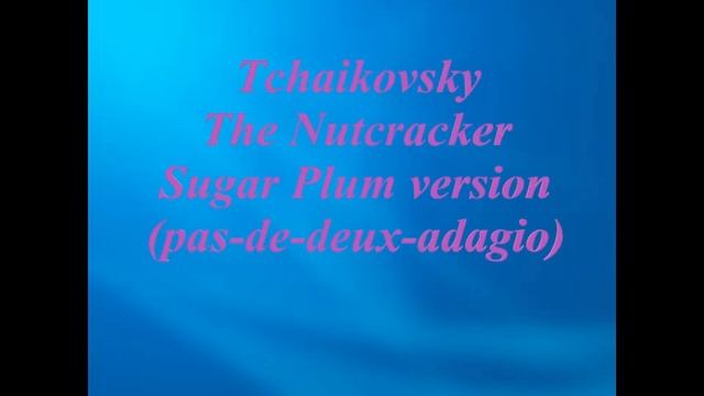 Tchaikovsky, Nutcracker, Sugar Plum, Pas de deux, Adagio смотреть онлайн