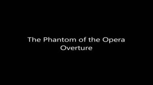 The Phantom of the Opera: Prologue & Overture