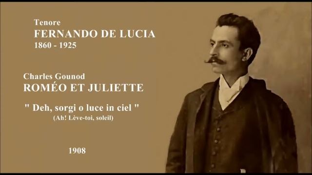 Tenore FERNANDO DE LUCIA - Roméo et Juliette "Deh, sorgi o luce in ciel" (1908) смотреть онлайн