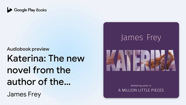 Katerina: The new novel from the author of the… by James Frey · Audiobook preview смотреть онлайн