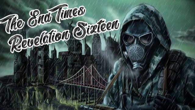 THE END TIMES (REVELATION 16) смотреть онлайн