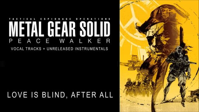 MGS Peace Walker Vocal Tracks + Unreleased Instrumentals - Love is Blind, After All смотреть онлайн