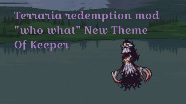 Terraria redemption mod "who what" New Theme Of Keeper смотреть онлайн