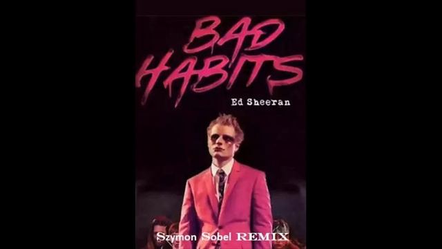 Ed Sheeran - Bad Habits (Szymon Sobel Remix)