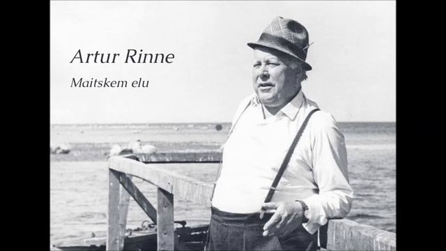 Artur Rinne - Maitskem elu смотреть онлайн