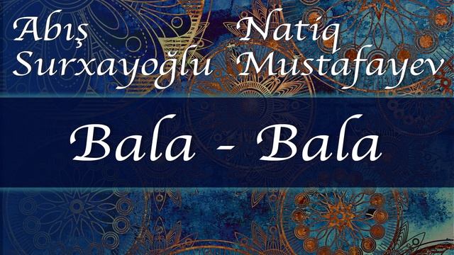 Natiq Mustafayev - Bala Bala