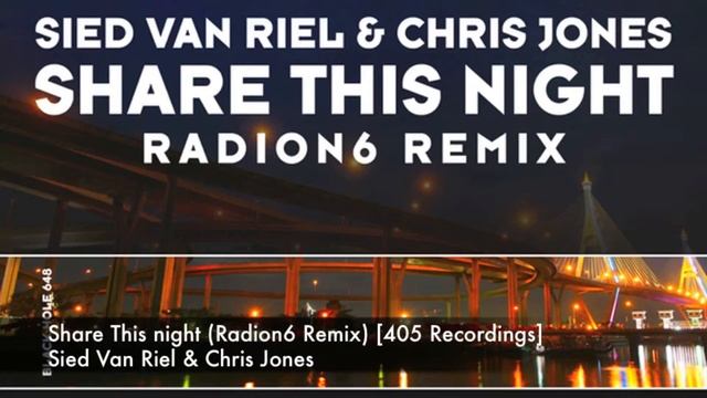 Sied Van Riel & Chris Jones - Share This Night (Radion6 Remix) [405 Recordings] смотреть онлайн