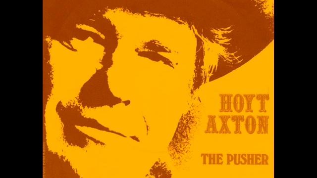 Hoyt Axton - The Pusher. смотреть онлайн