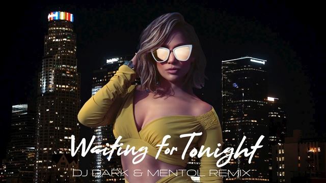 Jennifer Lopez - Waiting For Tonight (Dj Dark & Mentol Remix)