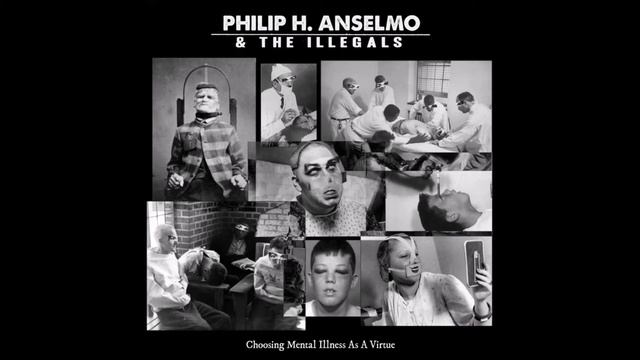 PHILIP H ANSELMO & THE ILLEGALS Choosing Mental Illness смотреть онлайн
