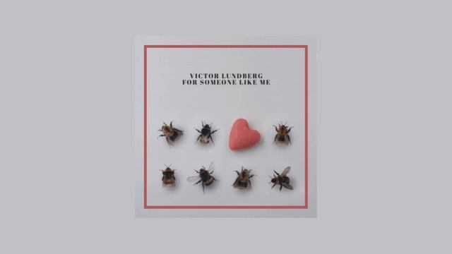 For Someone Like Me -VICTOR LUNDBERG смотреть онлайн