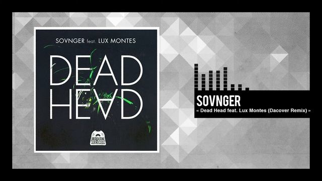 Sovnger - "Dead Head feat. Lux Montes (Dacover Remix)" смотреть онлайн