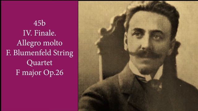 45b IV Finale Allegro molto F Blumenfeld String Quartet F major Op 26 смотреть онлайн