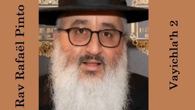 Rav Raphaël Pinto - 08 Vayichla'h 2 смотреть онлайн