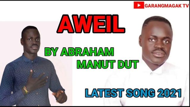 AWEIL BY ABRAHAM MANUT DUT|| SOUTH SUDAN MUSIC 2021 смотреть онлайн