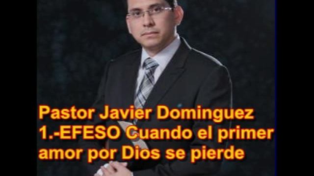 1 EFESO Cuando el primer amor por Dios se pierde Ps Javier Dominguez смотреть онлайн