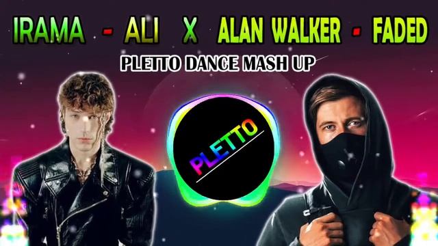 ALI X Faded (Irama & Alan Walker) [Pletto Dance Mash Up] смотреть онлайн