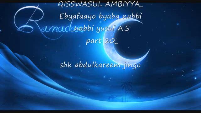 QISSWASUL AMBIYYA Ebyafaayo byaba nabbi nabbi yusuf A S part 20 shk abdulkareem jingo смотреть онлайн