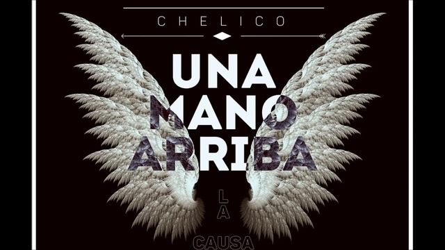 CHELICO - UNA MANO ARRIBA (LA CAUSA) смотреть онлайн