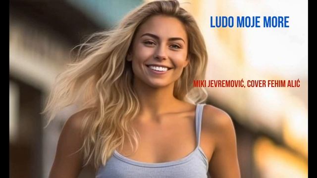 LUDO MORE - Miki Jevremović, cover Fehim Alić смотреть онлайн