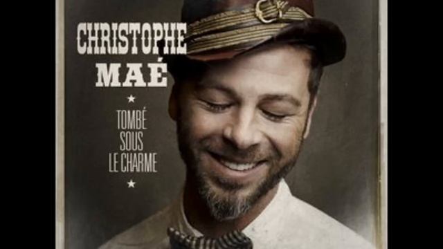 CHRISTOPHE MAE Tombe Sous Le Charme смотреть онлайн