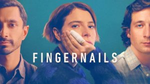 Ногти / Fingernails (озвучка Jaskier)