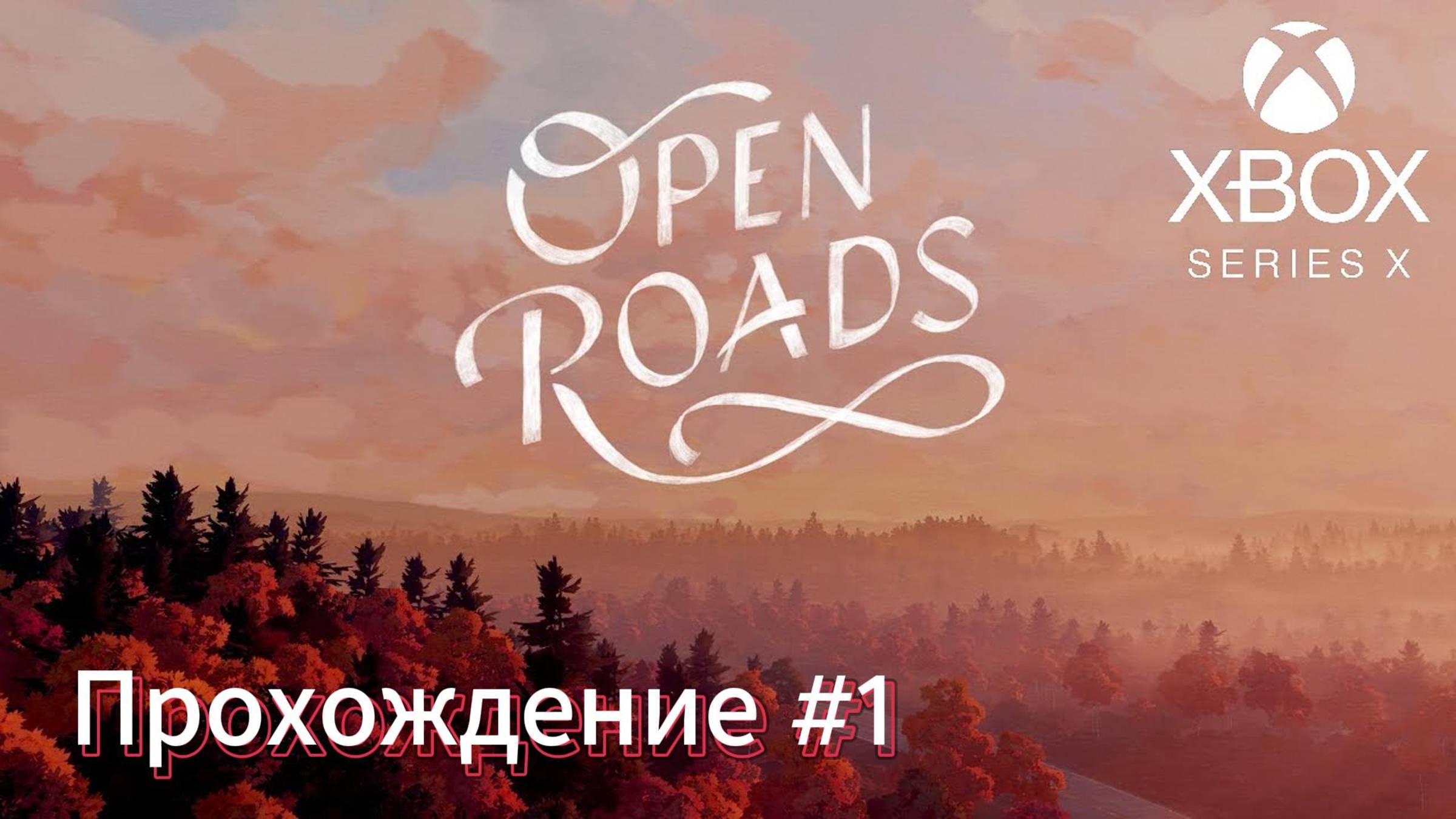 Open Roads ► Прохождение #1