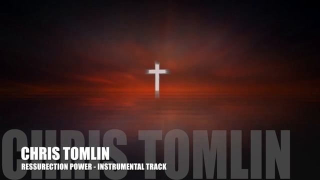 Chris Tomlin - Resurrection Power - Instrumental Track смотреть онлайн