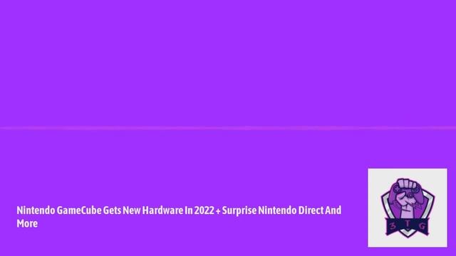 Episode 18 | Nintendo GameCube Gets New Hardware In 2022 + Surprise Nintendo Direct And More смотреть онлайн