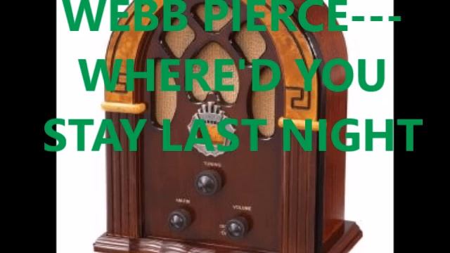 WEBB PIERCE WHERE'D YOU STAY LAST NIGHT смотреть онлайн