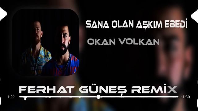 Okan & Volkan - Sana Olan Aşkım Ebedi ( Ferhat Güneş Remix ) смотреть онлайн