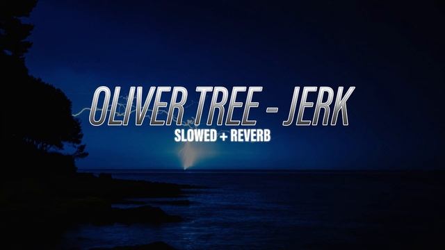Oliver Tree - Jerk (Slowed+Reverb) смотреть онлайн