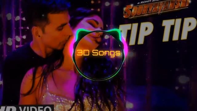 Tip Tip 8D Song| Udit N, Alka Y, Tanishk |#3D Songs#Sooryavanshi#trending