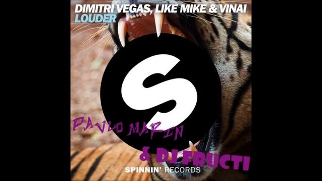Dj Fructi ft Pavlo Marin Louder Dimitri Vegas,Like Mike y Vinai edit 2015 смотреть онлайн